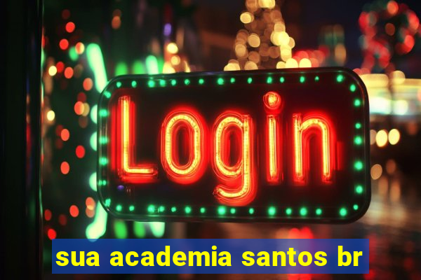 sua academia santos br